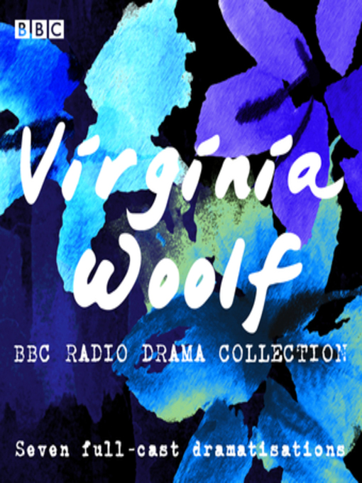 Title details for The Virginia Woolf BBC Radio Drama Collection by Virginia Woolf - Wait list